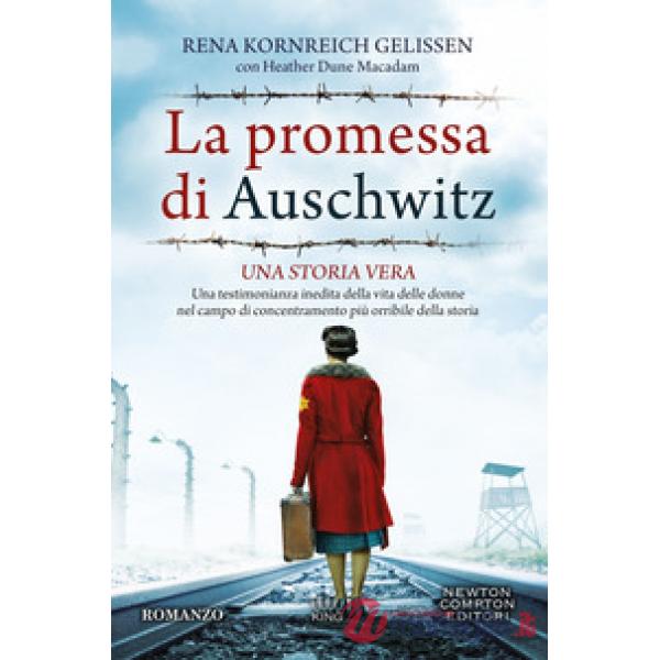 Promessa di Auschwitz. Una testimonianza inedita della vita delle donne nel campo di concentramento più orribile della storia (L