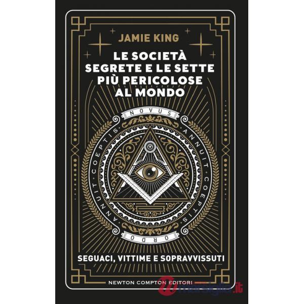 Società segrete e le sette più pericolose al mondo (Le)