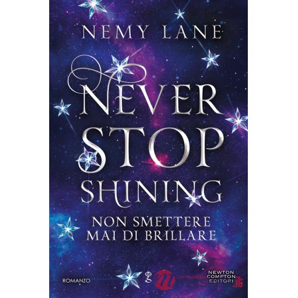 Never stop shining. Non smettere mai di brillare