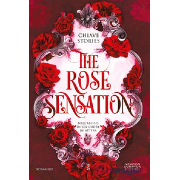 Rose sensation. Nell'abisso di un cuore in attesa (The)