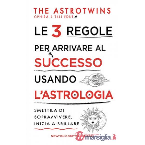 3 regole per arrivare al successo usando l'astrologia (Le)