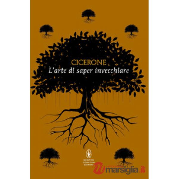 Arte di saper invecchiare. Testo latino a fronte. Ediz. integrale (L')