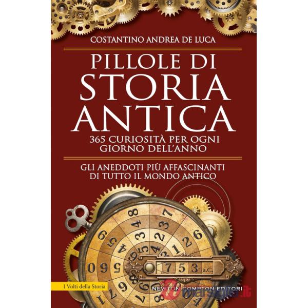 Pillole di storia antica. 365 curiosità per ogni giorno dell'anno