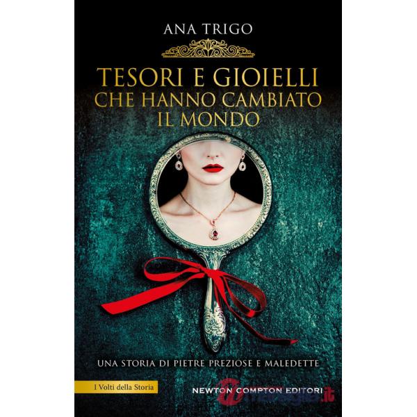 Tesori e gioielli che hanno cambiato il mondo