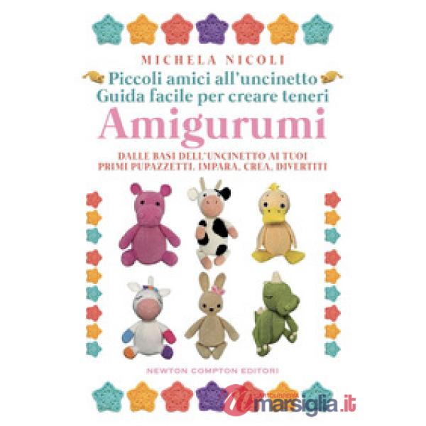 Piccoli amici all'uncinetto: guida facile per creare teneri amigurumi. Dalle basi dell'uncinetto ai tuoi primi pupazzetti. Impar