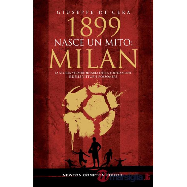1899. Nasce un mito: Milan
