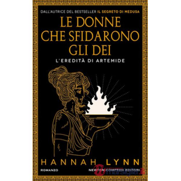 Donne che sfidarono gli dei. L'eredità di Artemide (Le)