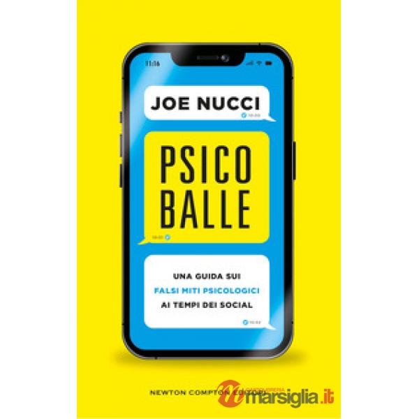 Psicoballe. Una guida sui falsi miti psicologici ai tempi del social