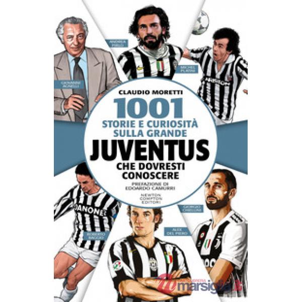 1001 storie e curiosità sulla grande Juventus che dovresti conoscere