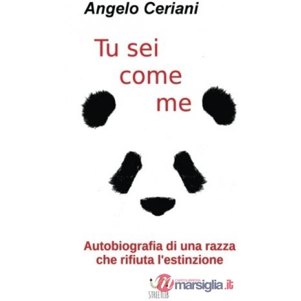 Tu sei come me. Autobiografia di una razza che rifiuta l'estinzione