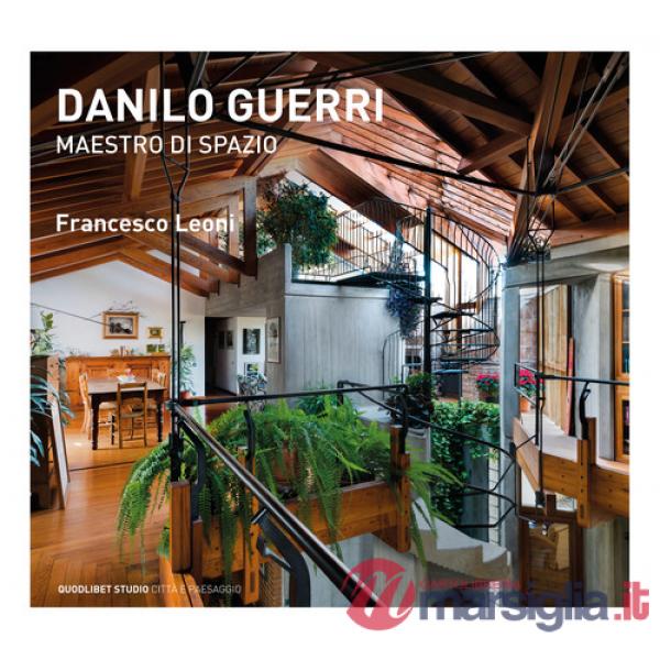 Danilo Guerri. Maestro di spazio. Ediz. a colori