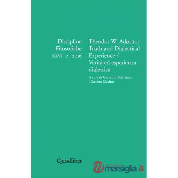 Discipline filosofiche (2016). Ediz. multilingue. Vol. 2: Theodor W. Adorno: truth and dialectical experience-Verità ed esperien