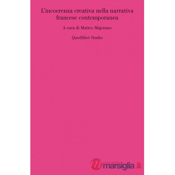 Incoerenza creativa nella narrativa francese contemporanea (L')