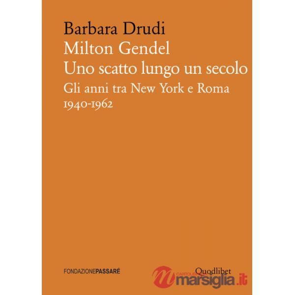 Milton Gendel. Uno scatto lungo un secolo. Gli anni tra New York e Roma (1940-1962)