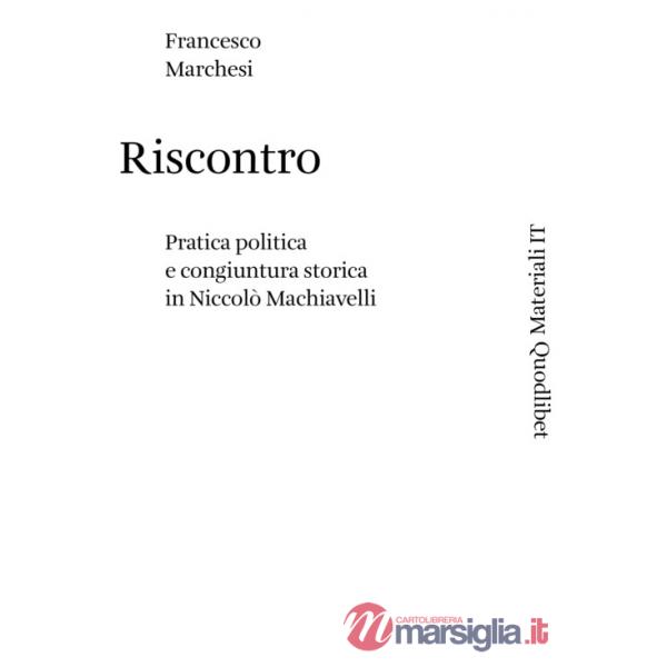 Riscontro. Pratica politica e congiuntura storica in Niccolò Machiavelli