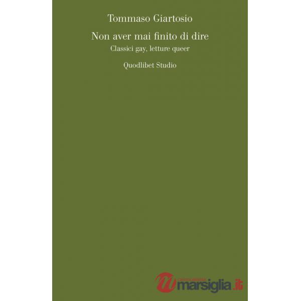 Non aver mai finito di dire. Classici gay, letture queer