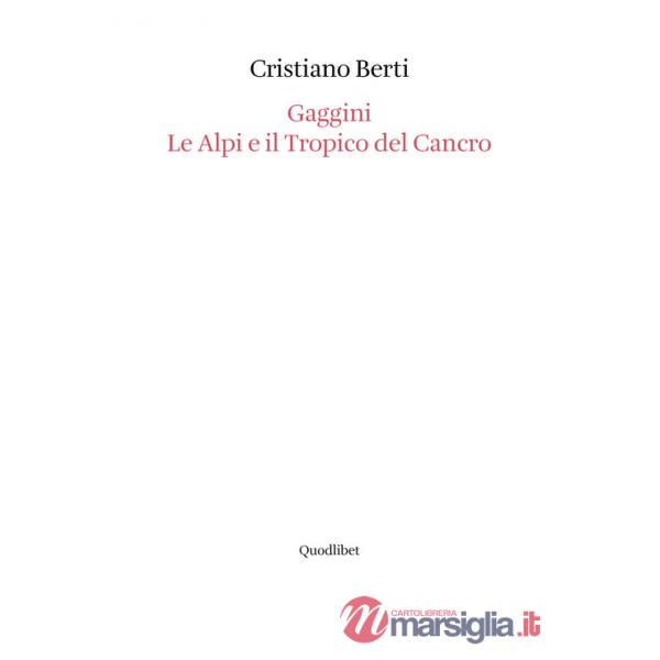 Gaggini. Le Alpi e il tropico del cancro