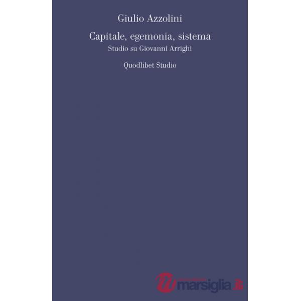 Capitale, egemonia, sistema. Studio su Giovanni Arrighi
