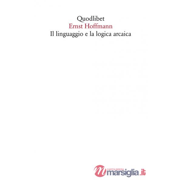 Linguaggio e la logica arcaica (Il)
