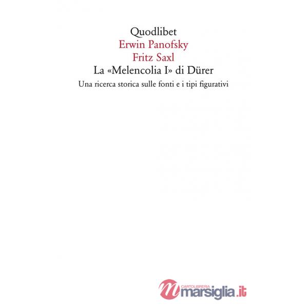 «Melencolia I» di Dürer. Una ricerca storica sulle fonti e i tipi figurativi (La)