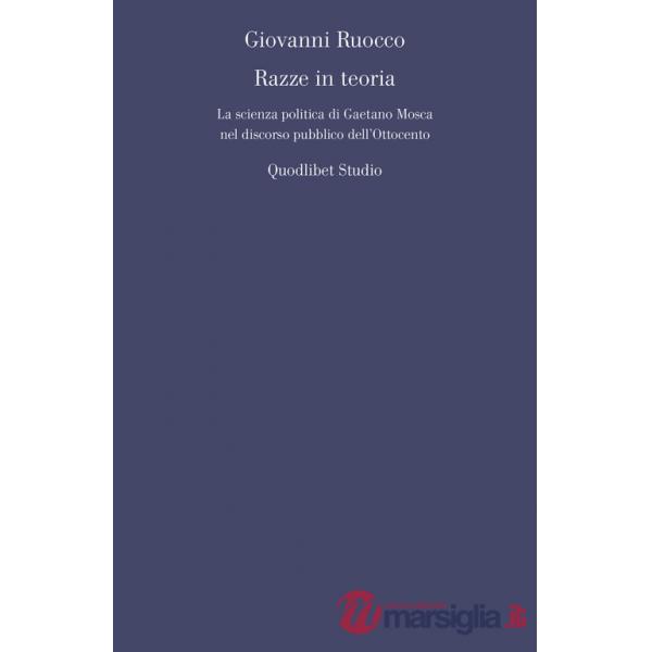 Razze in teoria. La scienza politica di Gaetano Mosca nel discorso pubblico dell'Ottocento