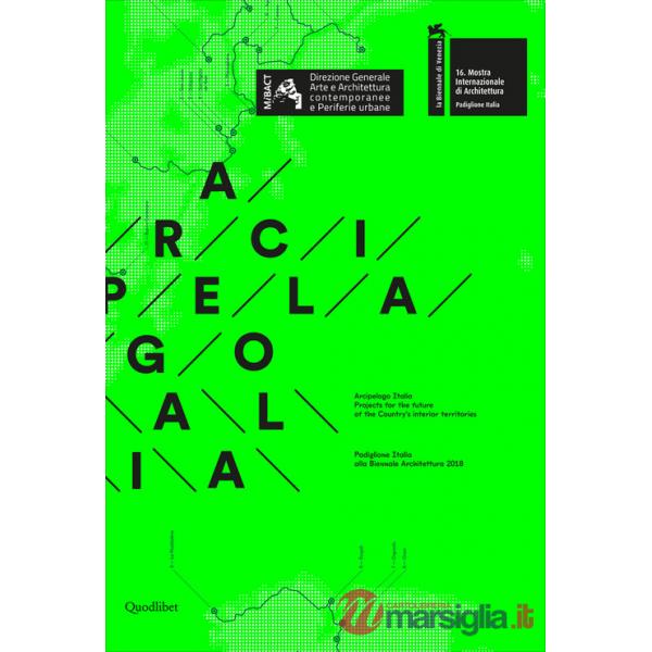 Arcipelago italia. Projects for the future of the Country's interior territories Padiglione Italia alla Biennale Architettura 20