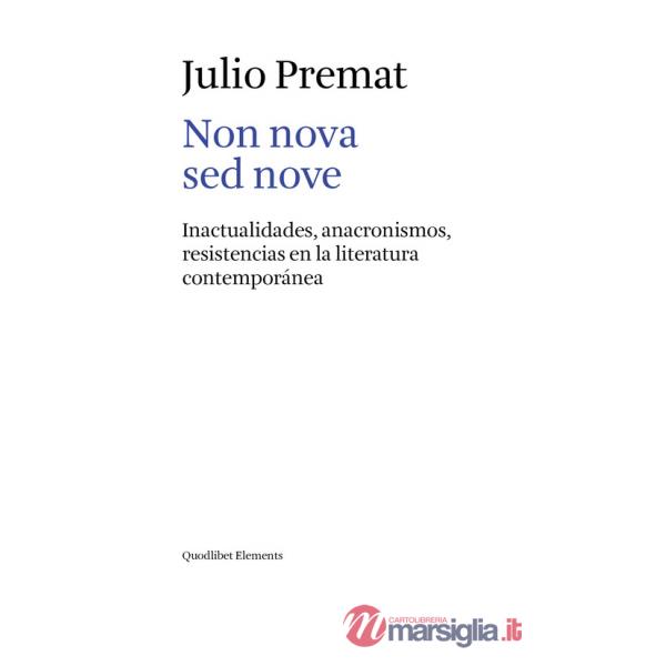 Non nova sed nove. Inactualidades, anacronismos, resistencias en la literatura contemporánea
