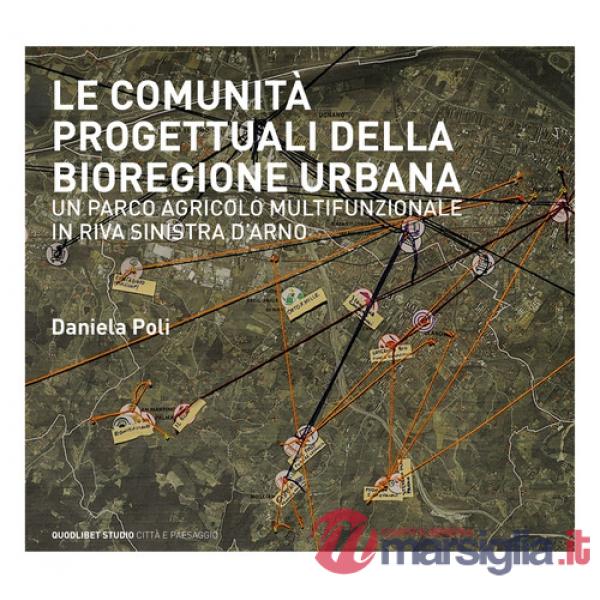 Comunità progettuali della bioregione urbana. Un parco agricolo multifunzionale in riva sinistra d'Arno (Le)