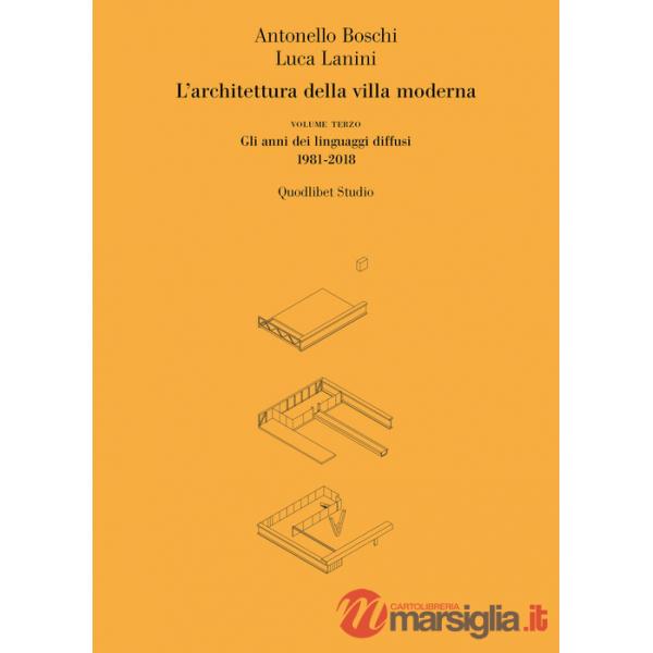 Architettura della villa moderna (L'). Vol. 3: Gli anni dei linguaggi diffusi 1981-1918