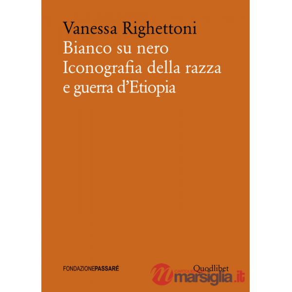 Bianco su nero. Iconografia della razza e guerra d'Etiopia