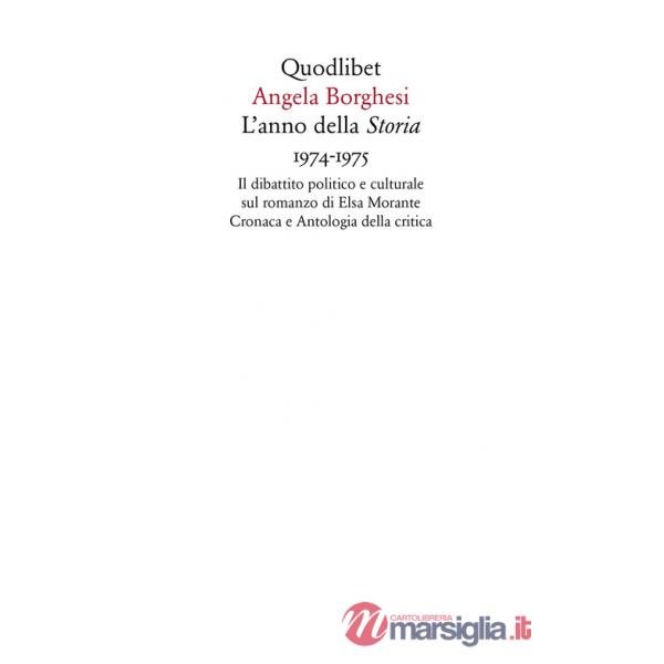 Anno della «Storia» 1974-1975. Il dibattito politico e culturale sul romanzo di Elsa Morante. Cronaca e antologia della critica 