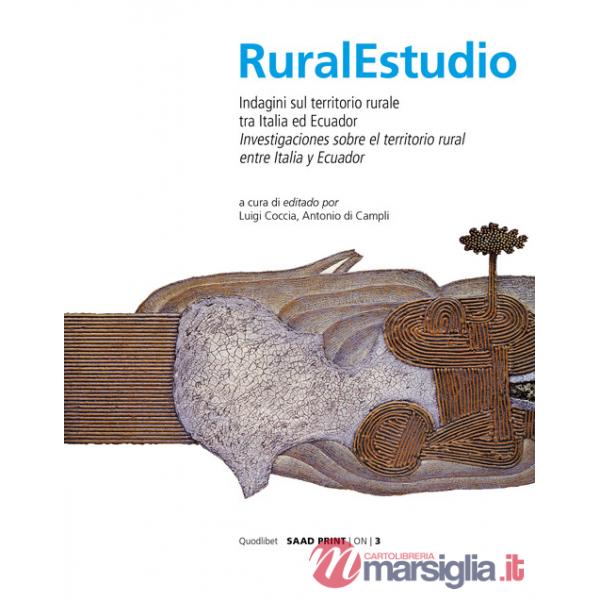 Rural studio. Indagini sul territorio rurale tra Italia e Ecuador. Ediz. italiana e spagnola
