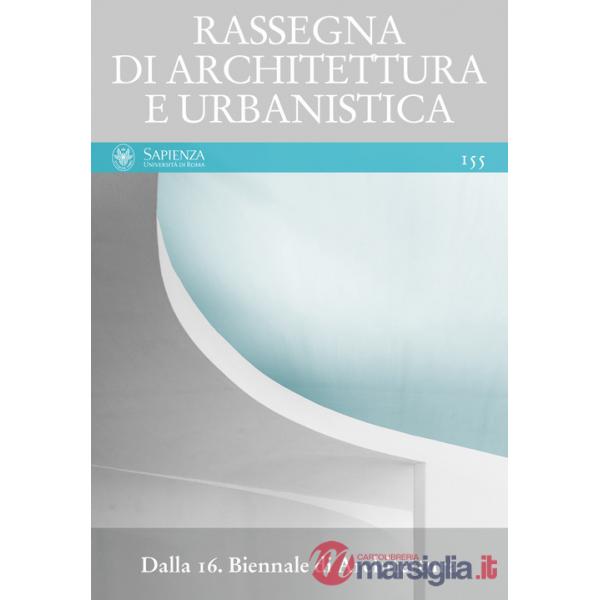 Rassegna di architettura e urbanistica. Vol. 155: Dalla 16. Biennale di architettura