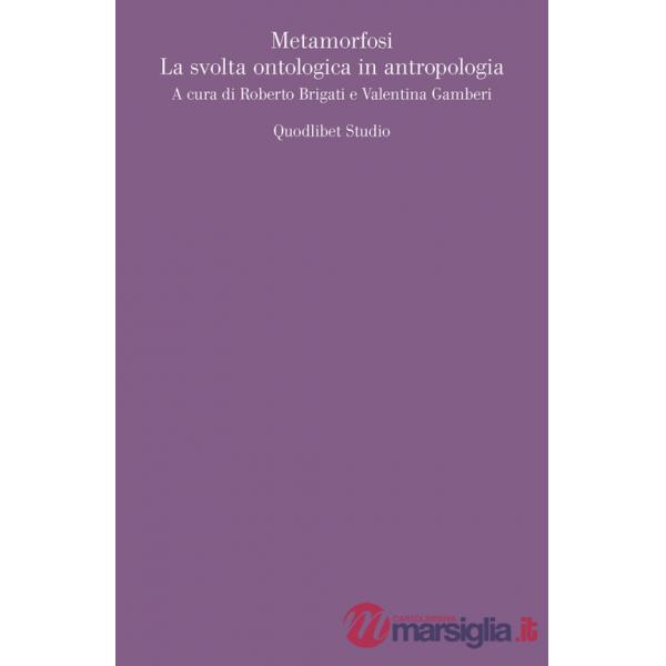 Metamorfosi. La svolta ontologica in antropologia