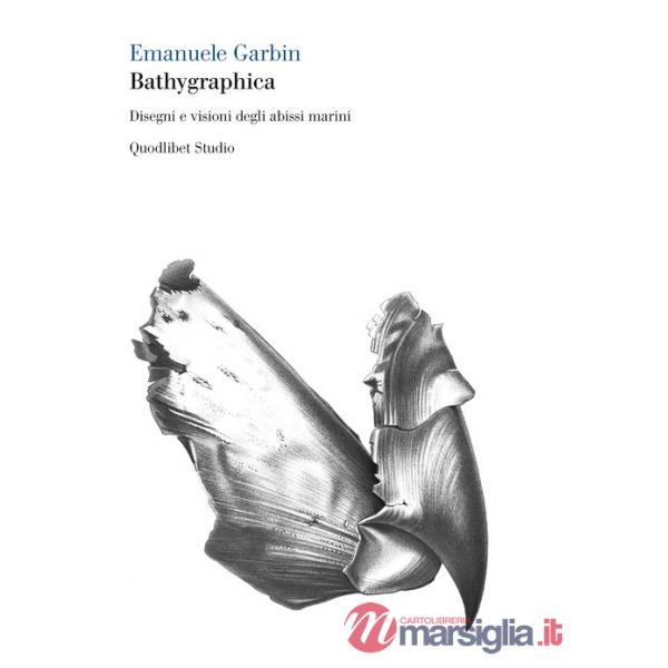 Bathygraphica. Disegni e visioni degli abissi marini