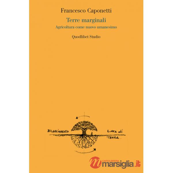 Terre marginali. Agricoltura come nuovo umanesimo