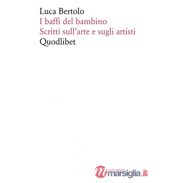 Baffi del bambino. Scritti sull'arte e sugli artisti (I)