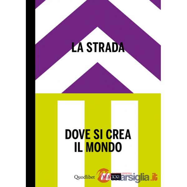 Strada. Dove si crea il mondo-The street. Where the world is made. Ediz. bilingue (La). Vol. 2