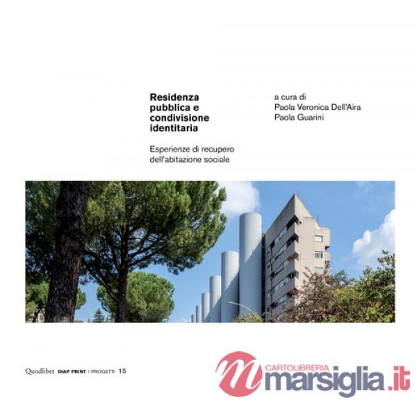 Residenza pubblica e condivisione identitaria. Esperienze di recupero dell'abitazione sociale