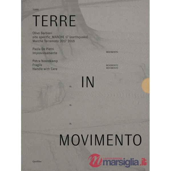 Terre in movimento: Site specific Marche 17 (earthquake) Marche terremoto 2017 2018-Improvvisamente-Fragile. Handle with care. E