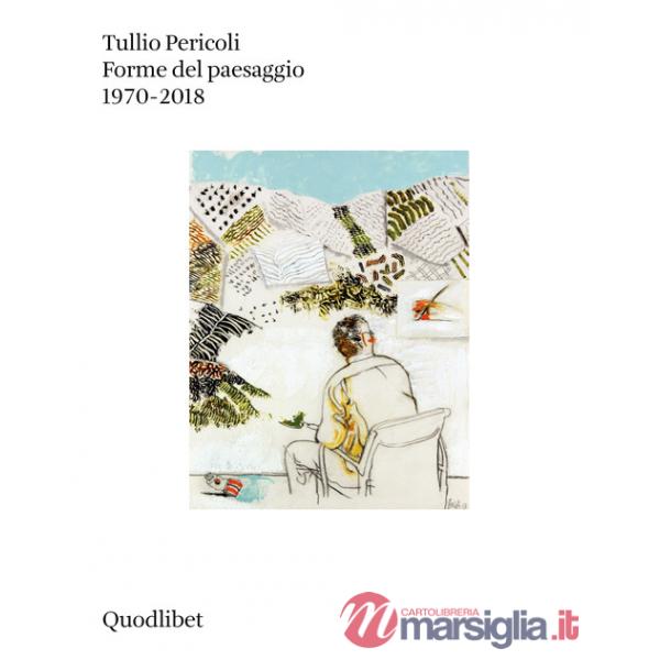 Forme del paesaggio 1970-2018. Ediz. a colori