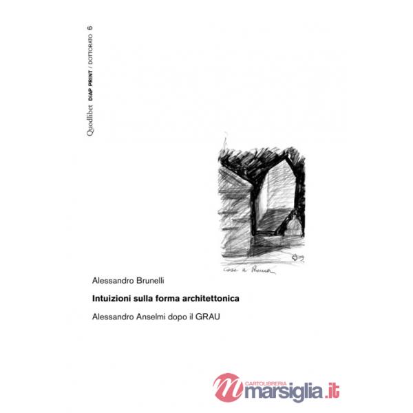 Intuizioni sulla forma architettonica. Alessandro Anselmi dopo il GRAU