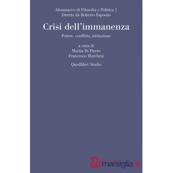 Almanacco di filosofia e politica (2019). Vol. 1: Crisi dell'immanenza. Potere, conflitto, istituzione