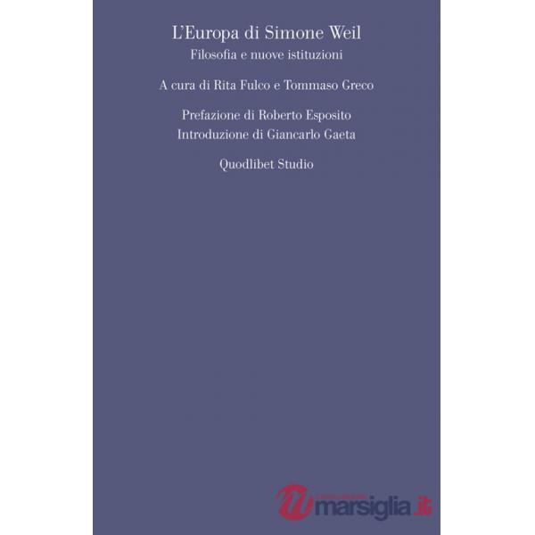 Europa di Simone Weil. Filosofia e nuove istituzioni (L')