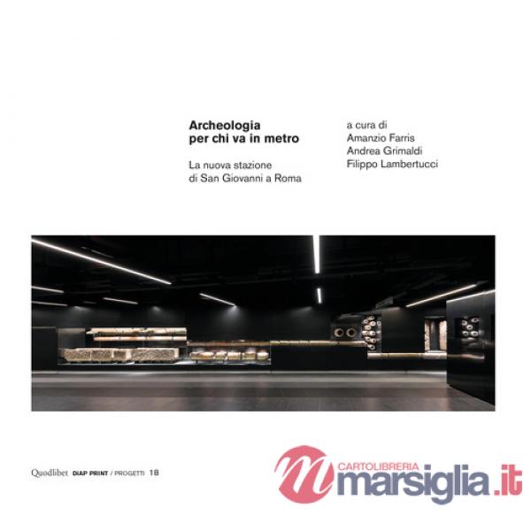Archeologia per chi va in metro. La nuova stazione di San Giovanni a Roma