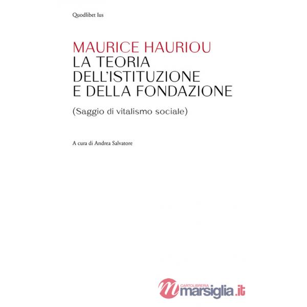 Teoria dell'istituzione e della fondazione. (Saggio di vitalismo sociale)