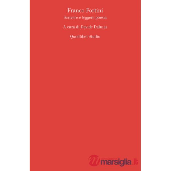 Franco Fortini. Scrivere e leggere poesia