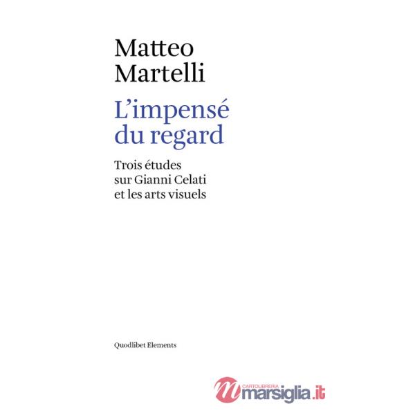 Impensé du regard. Trois études sur Gianni Celati et les arts visuels (L')