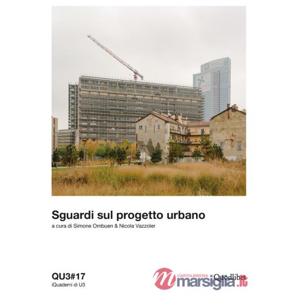 QU3. iQuaderni di U3. Vol. 17: Sguardi sul progetto urbano