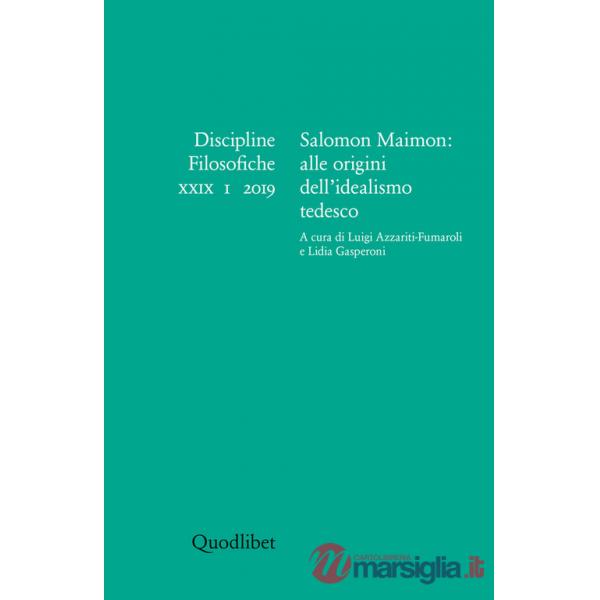Discipline filosofiche (2019). Vol. 1: Salomon Maimon: alle origini dell'idealismo tedesco